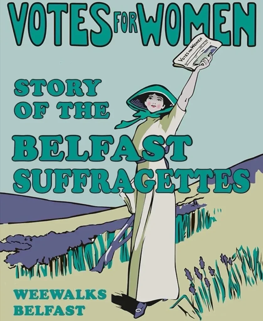 ‘Well Dressed Hooligans’: The Story of the Belfast Suffragettes